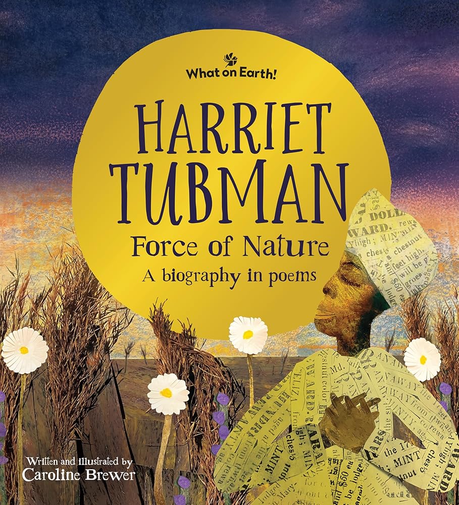 Harriet Tubman, Force of Nature: A biography in poems cover image