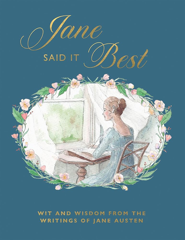 Jane Said It Best: Wit and Wisdom from the Writings of Jane Austen cover image
