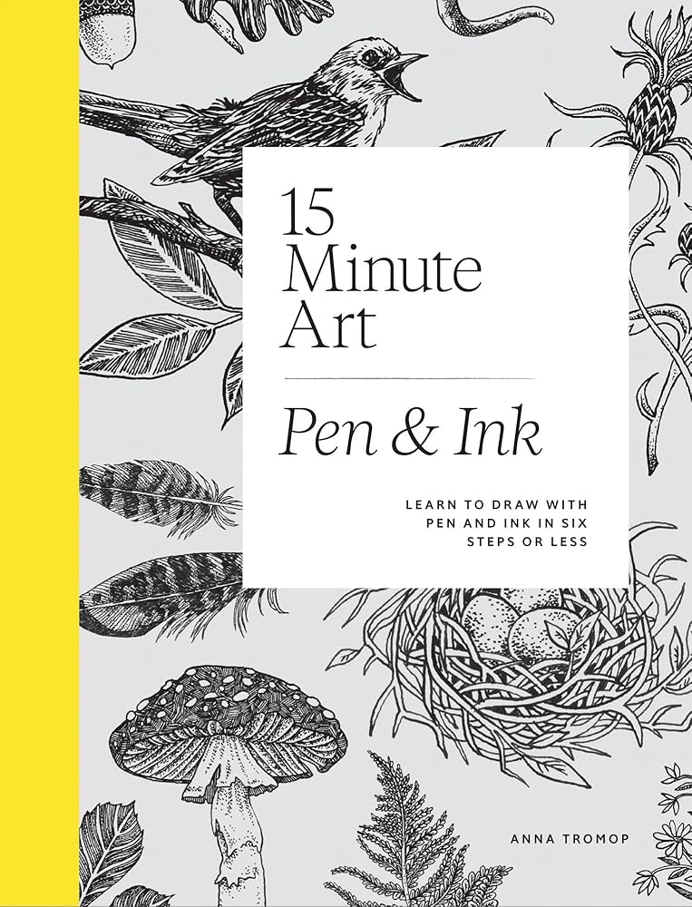15-minute Art Pen and Ink: Learn to Draw with Pen and Ink in Six Steps or Less cover image