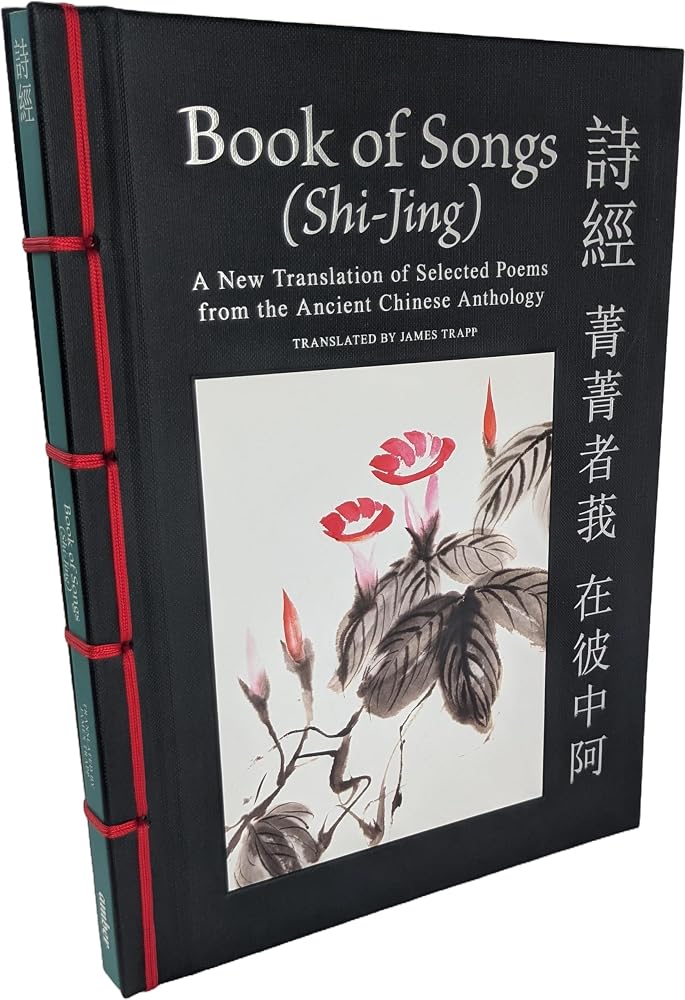 Book of Songs (Shi-Jing): A New Translation of Selected Poems from the Ancient Chinese Anthology (Chinese Bound) cover image