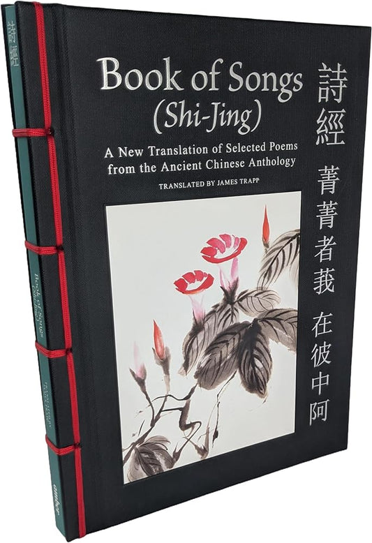 Book of Songs (Shi-Jing): A New Translation of Selected Poems from the Ancient Chinese Anthology (Chinese Bound) cover image