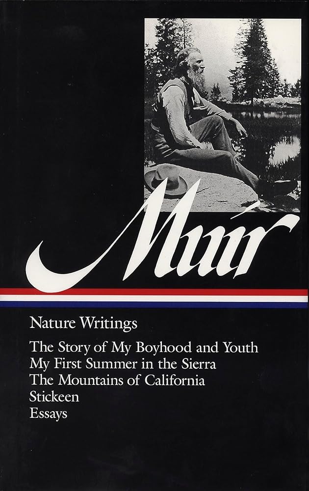John Muir : Nature Writings: The Story of My Boyhood and Youth; My First Summer in the Sierra; The Mountains of California; Stickeen; Essays (Library of America) cover image