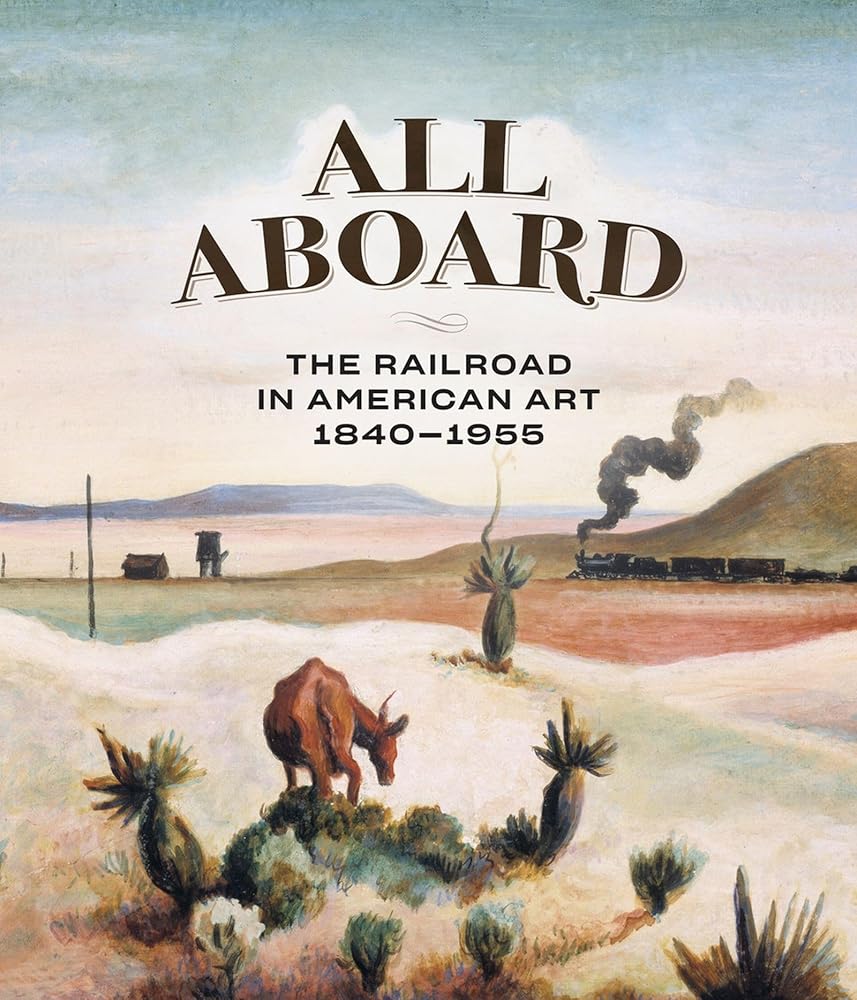 All Aboard: The Railroad in American Art, 1840 - 1955 cover image