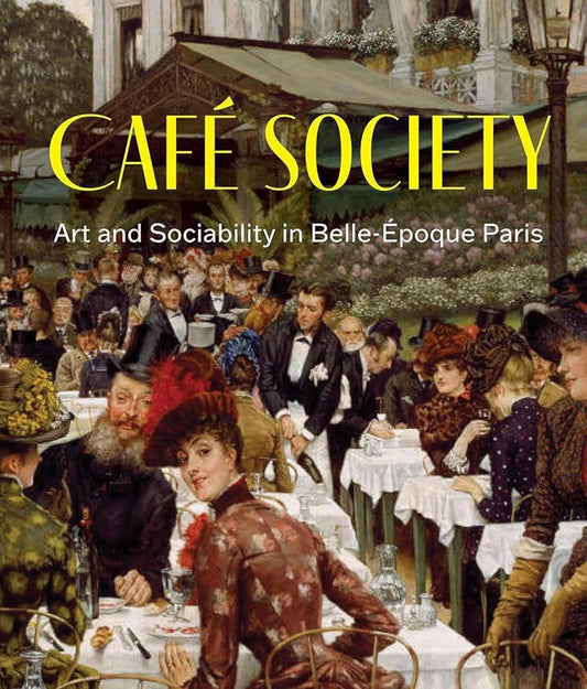 Café Society: Art and Sociability in Belle Époque Paris cover image
