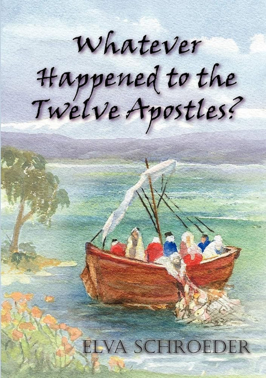 Whatever Happened to the Twelve Apostles? cover image