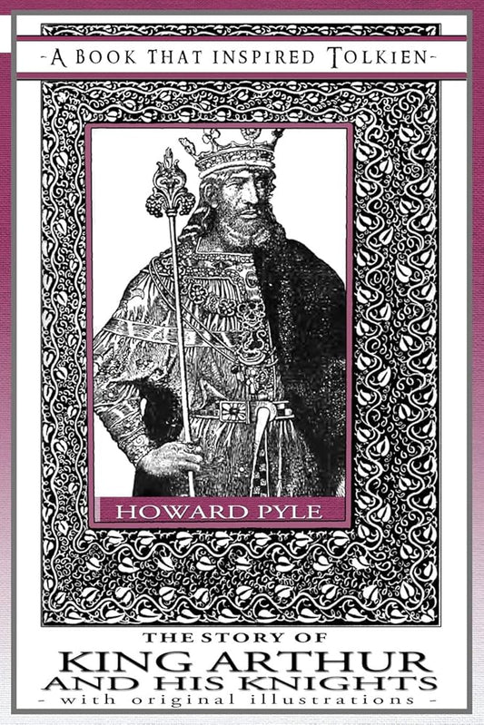 The Story of King Arthur and his Knights - A Book That Inspired Tolkien: With Original Illustrations (Professor's Bookshelf) cover image