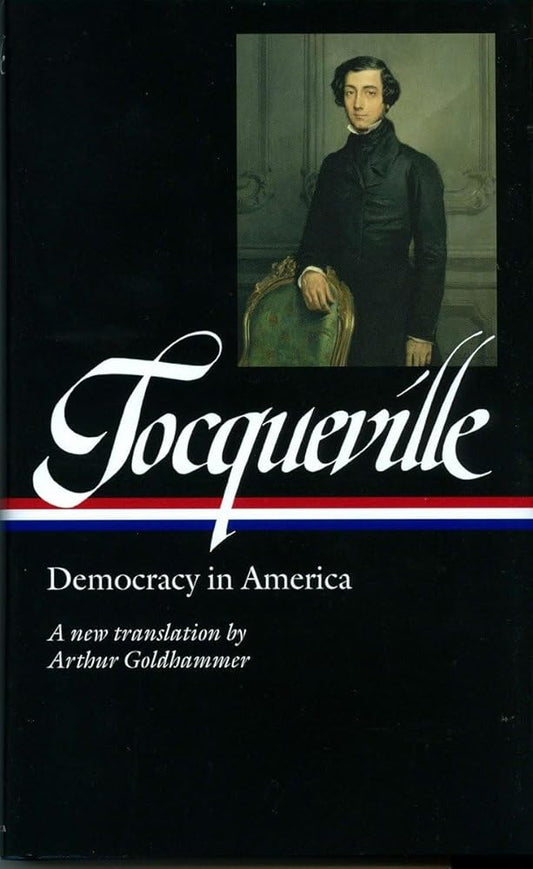 Alexis de Tocqueville: Democracy in America (LOA #147): A new translation by Arthur Goldhammer (Library of America) cover image