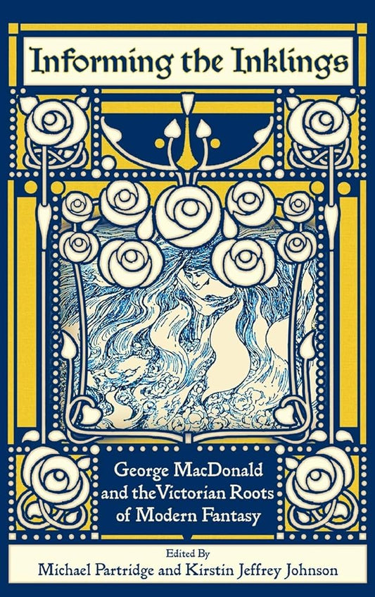 Informing the Inklings: George MacDonald and the Victorian Roots of Modern Fantasy cover image