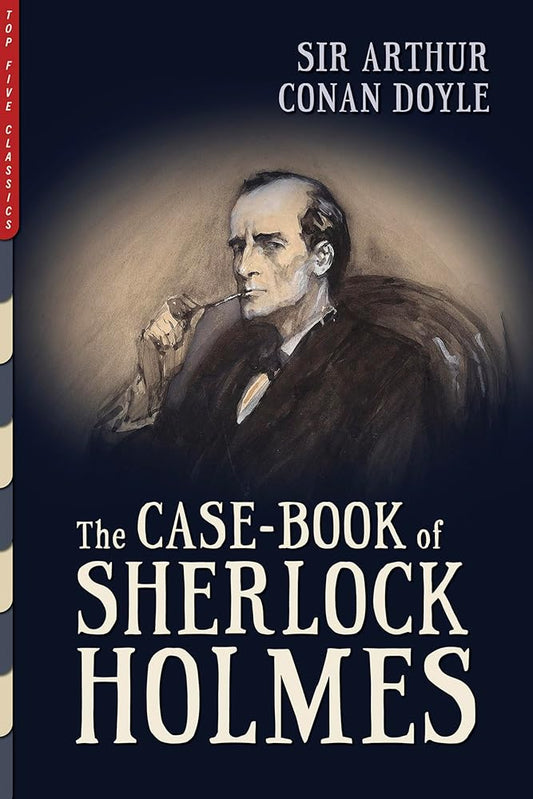 The Case-Book of Sherlock Holmes (Top Five Classics) cover image