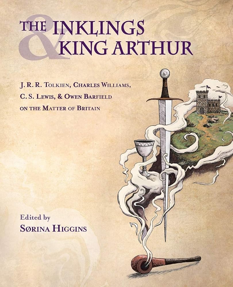 The Inklings and King Arthur: J. R. R. Tolkien, Charles Williams, C. S. Lewis, and Owen Barfield on the Matter of Britain cover image