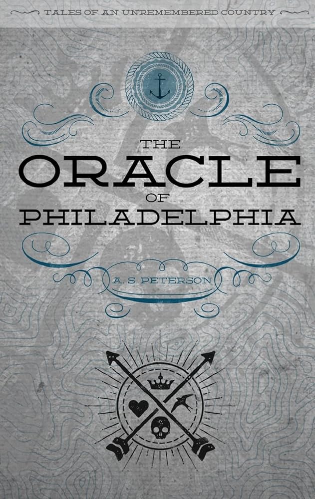 The Oracle of Philadelphia (Tales of an Unremembered Country) cover image