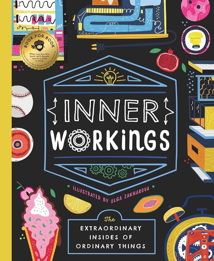 Inner Workings: The Extraordinary Insides of Ordinary Things cover image