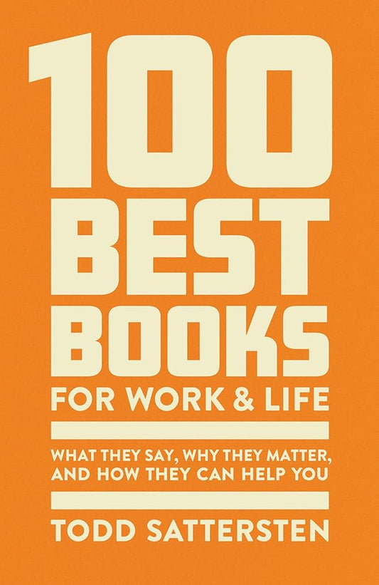100 Best Books for Work and Life: What They Say, Why They Matter, and How They Can Help You cover image