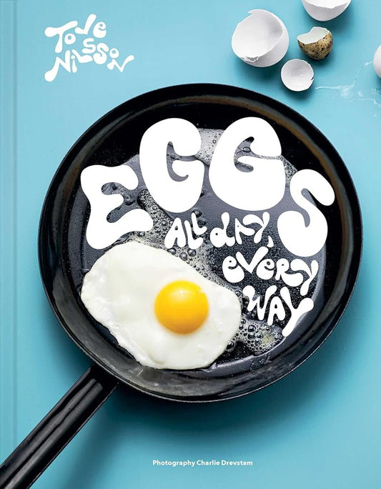 Eggs: All Day, Every Way (Recipes & Techniques) cover image