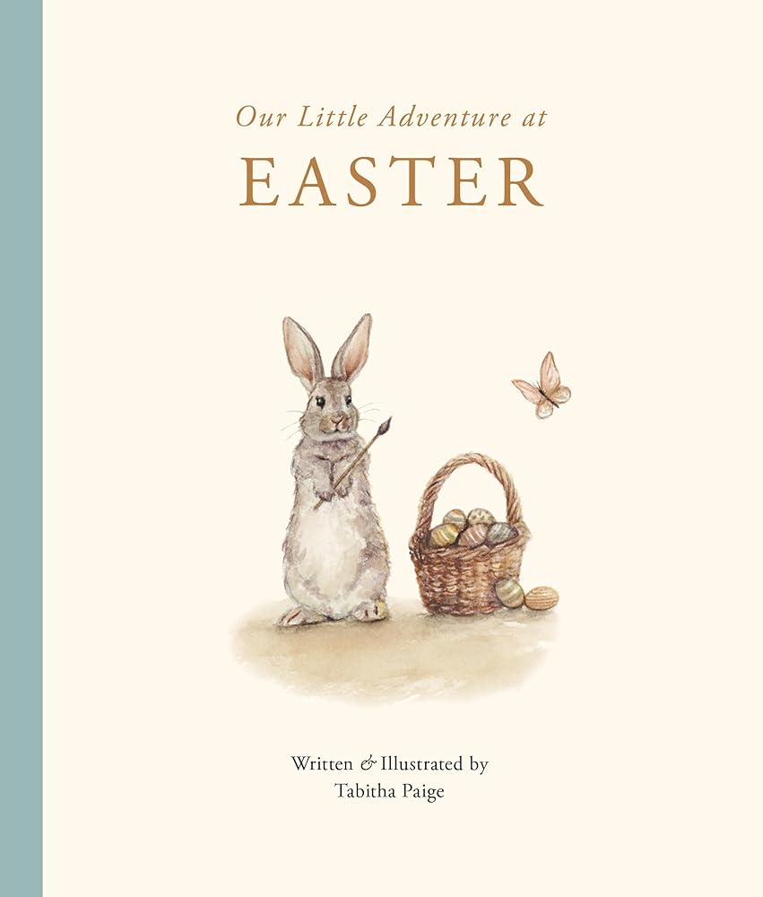 Our Little Adventure at Easter: An Easter Book for Babies and Toddlers Featuring Lessons on Sacrifice, Love, and Forgiveness (Tabitha Paige Children's Book Series) cover image