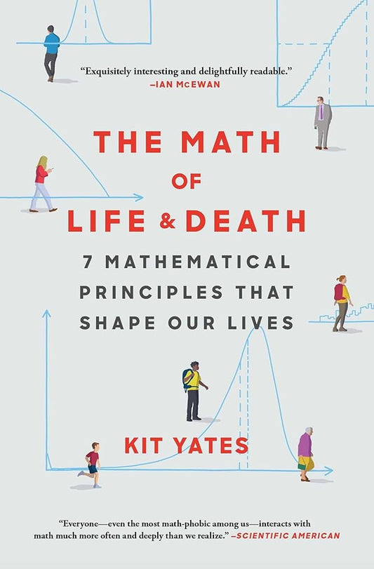 The Math of Life and Death: 7 Mathematical Principles That Shape Our Lives (Using Math in Everyday Life) cover image
