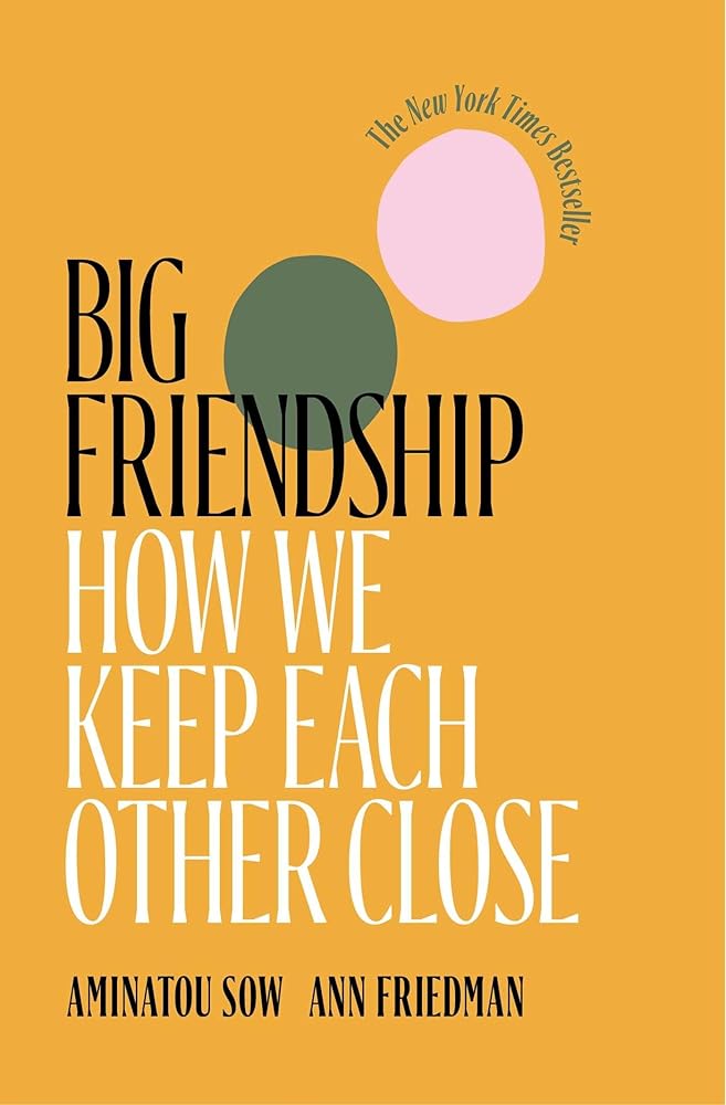 Big Friendship: How We Keep Each Other Close cover image