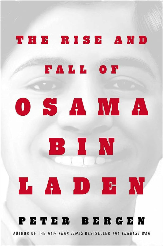 The Rise and Fall of Osama bin Laden: The Biography (Bestselling Historical Nonfiction) cover image