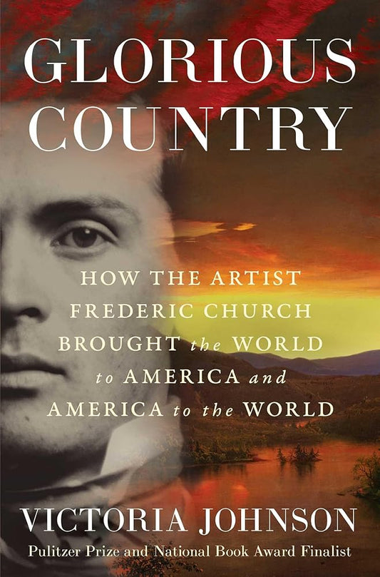 Glorious Country: How the Artist Frederic Church Brought the World to America and America to the World cover image