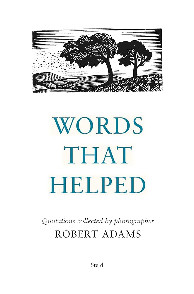 Words That Helped: Quotations Collected by Photographer Robert Adams cover image
