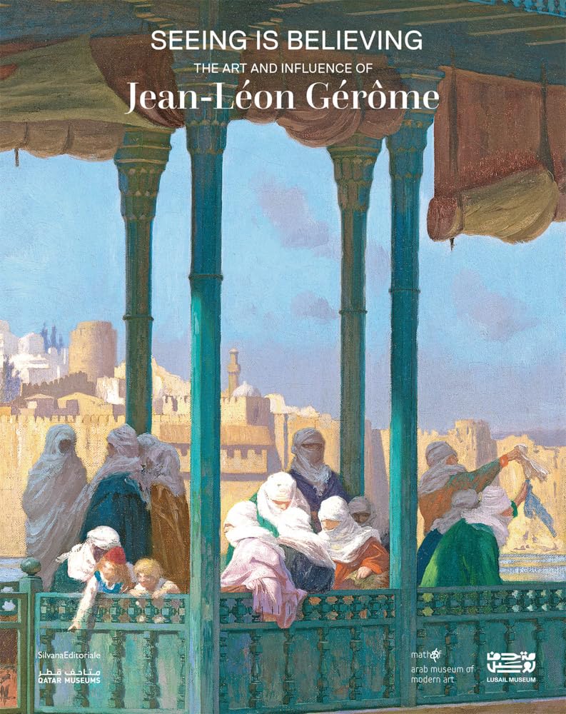 Seeing Is Believing: The Art and Influence of Jean-Léon Gérôme cover image