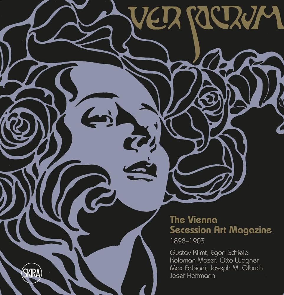 Ver Sacrum: The Vienna Secession Art Magazine 1898–1903: Gustav Klimt, Egon Schiele, Koloman Moser, Otto Wagner, Max Fabiani, Joseph Maria Olbrich, Josef Hoffmann cover image