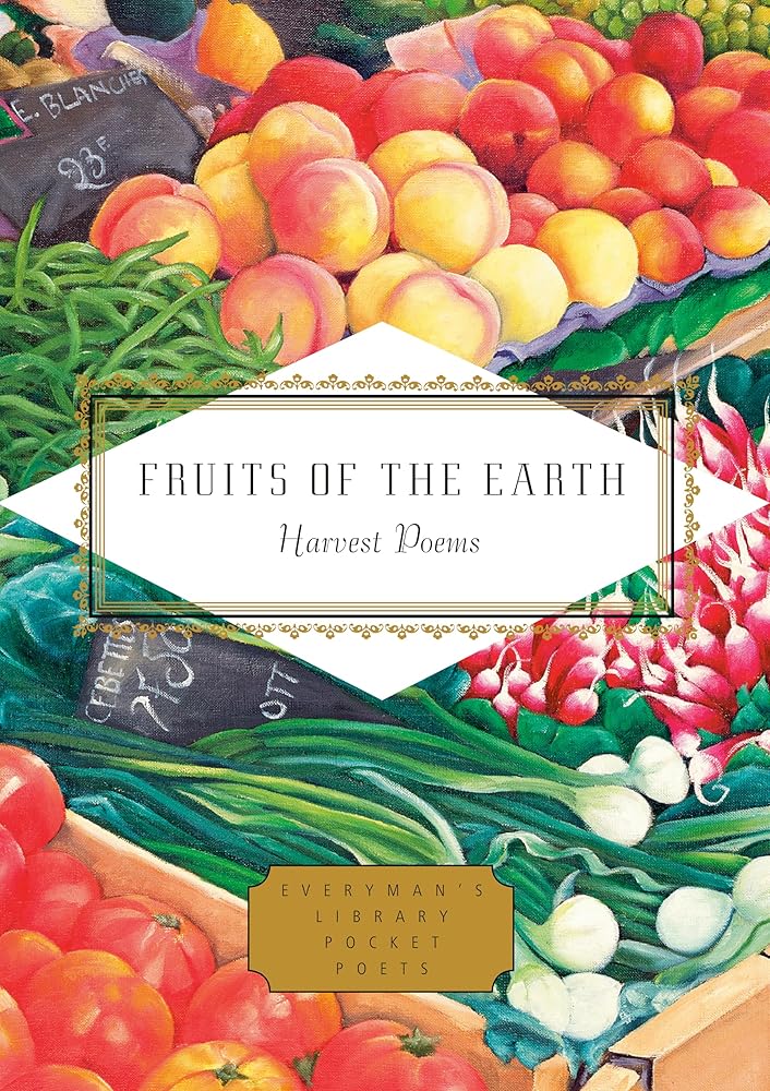 Fruits of the Earth: Harvest Poems (Everyman's Library Pocket Poets Series) cover image