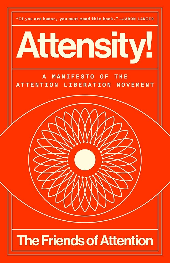 Attensity!: A Manifesto of the Attention Liberation Movement cover image
