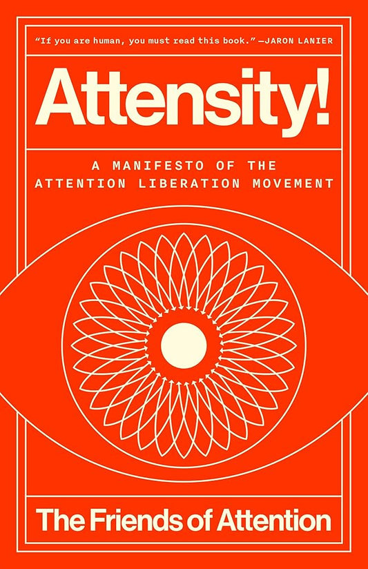Attensity!: A Manifesto of the Attention Liberation Movement cover image
