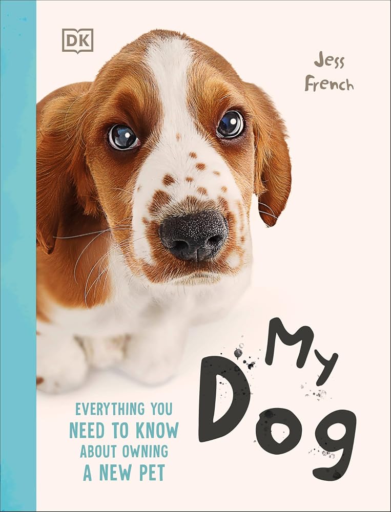 My Dog: Everything You Need to Know About Owning a New Pet cover image