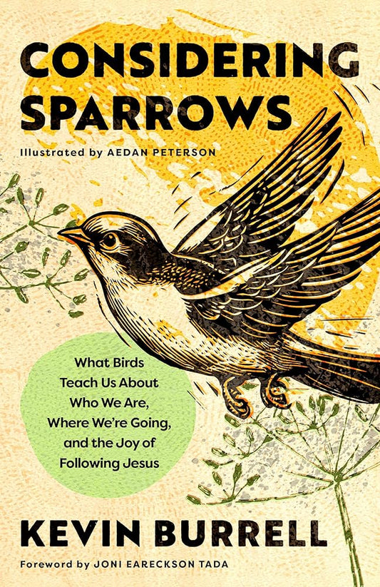 Considering Sparrows: What Birds Teach Us About Who We Are, Where We're Going, and the Joy of Following Jesus cover image