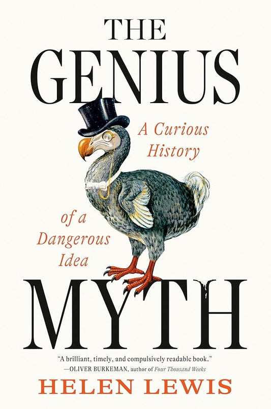 The Genius Myth: A Curious History of a Dangerous Idea cover image