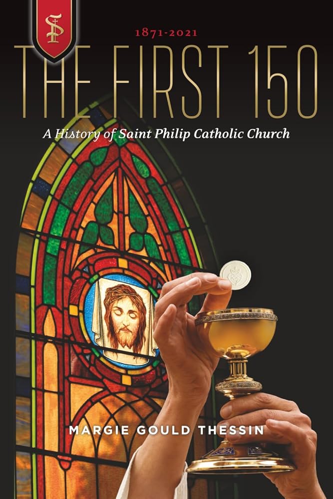 The First 150: A History of Saint Philip Catholic Church cover image