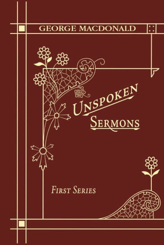 Unspoken Sermons First Series: A Christian Classic By The Man Who Inspired The Inklings cover image