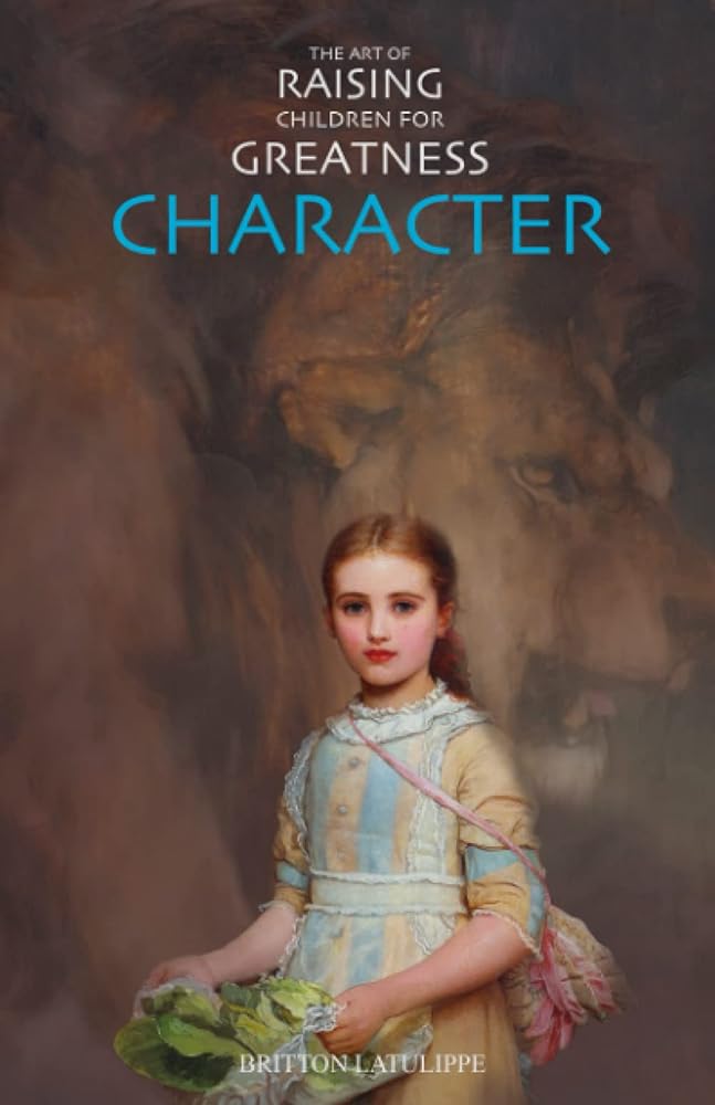 CHARACTER (The Art of Raising Children for Greatness) cover image