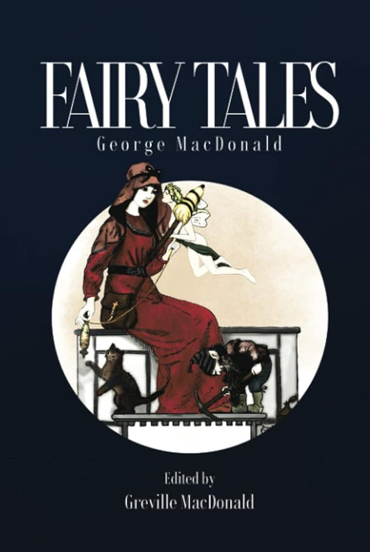 Fairy Tales: Classic stories for the childlike--young and old!--by the man who inspired C.S. Lewis cover image