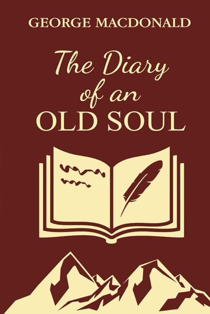 The Diary of an Old Soul: A favorite of C.S. Lewis, "Warnie" Lewis, and Elisabeth Elliot cover image