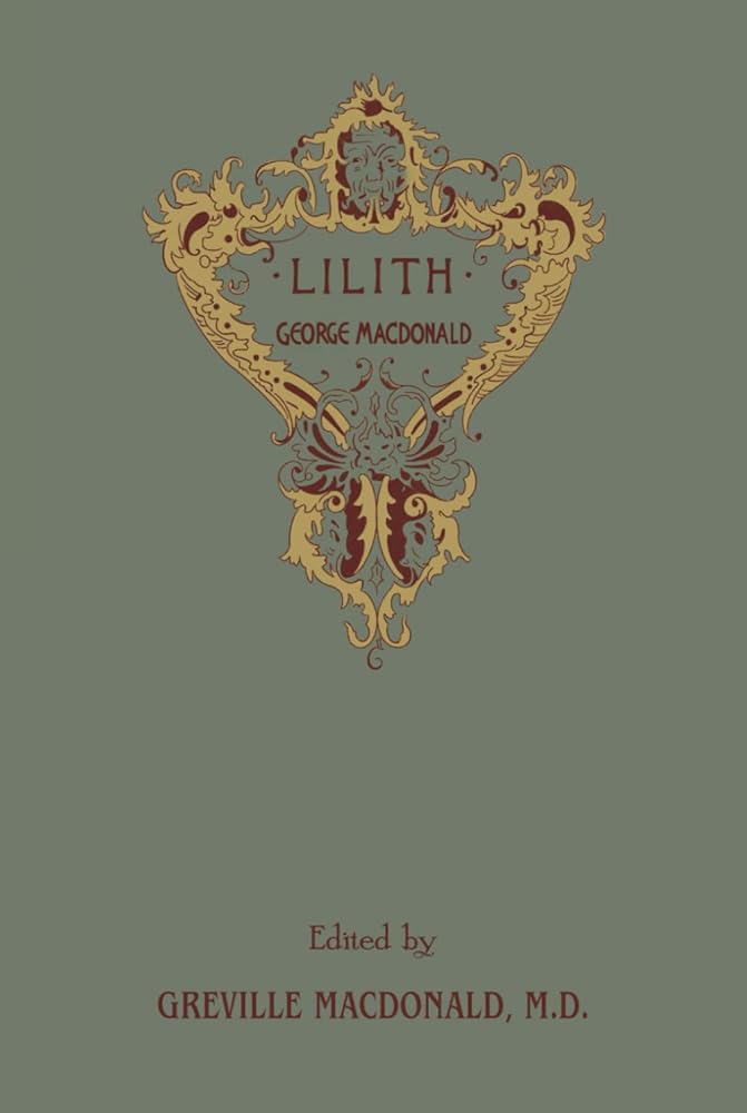 Lilith: The Concluding Fantasy Masterpiece By The Man Who Inspired The Inklings, Complete and Unabridged cover image