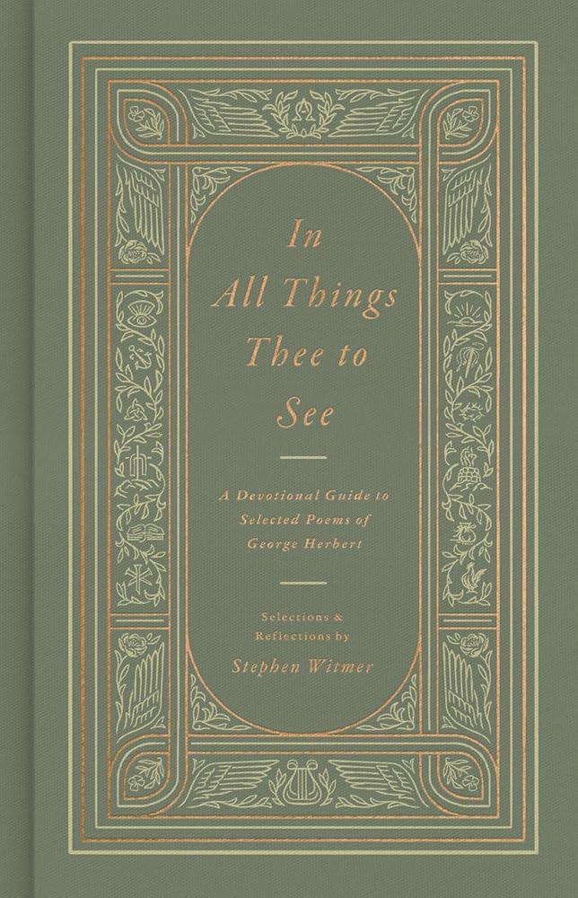 In All Things Thee to See: A Devotional Guide to Selected Poems of George Herbert cover image