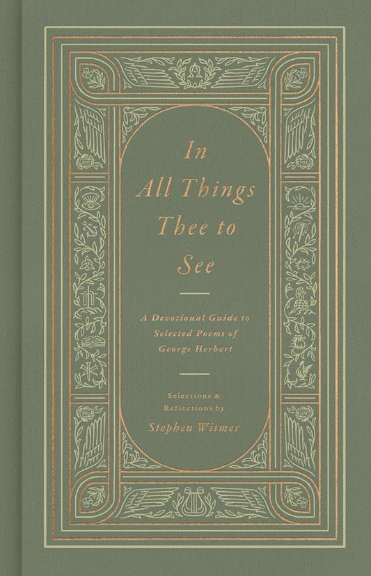 In All Things Thee to See: A Devotional Guide to Selected Poems of George Herbert cover image