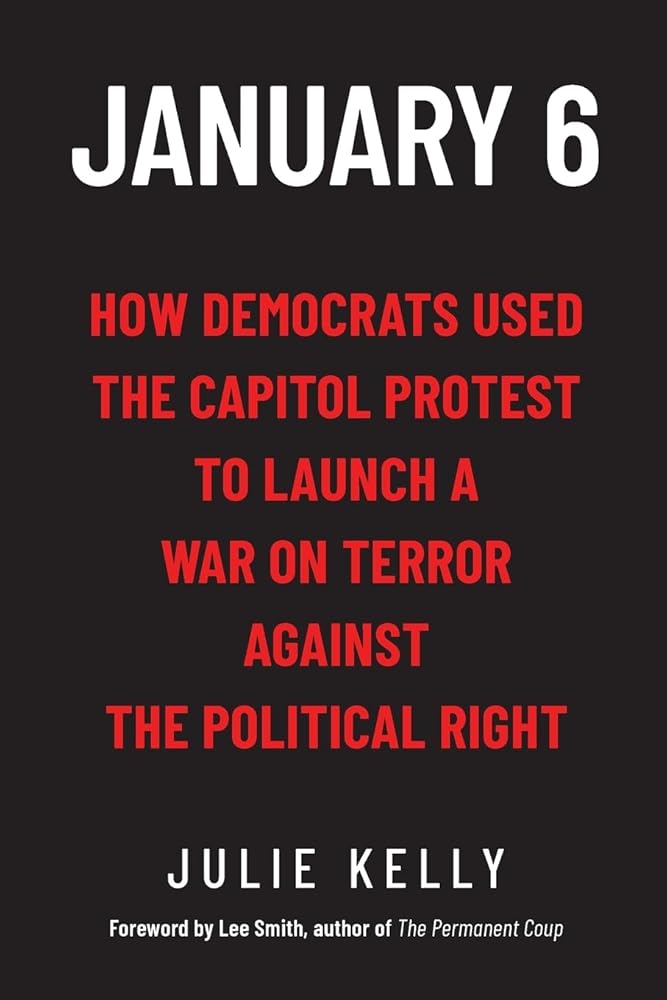 January 6: How Democrats Used the Capitol Protest to Launch a War on Terror Against the Political Right: How Democrats Used the Capitol Protest to Launch a War on Terror Against the Political Right cover image