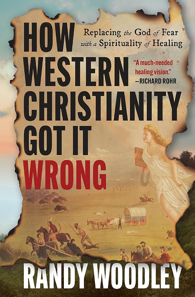How Western Christianity Got It Wrong: Replacing the God of Fear with a Spirituality of Healing cover image