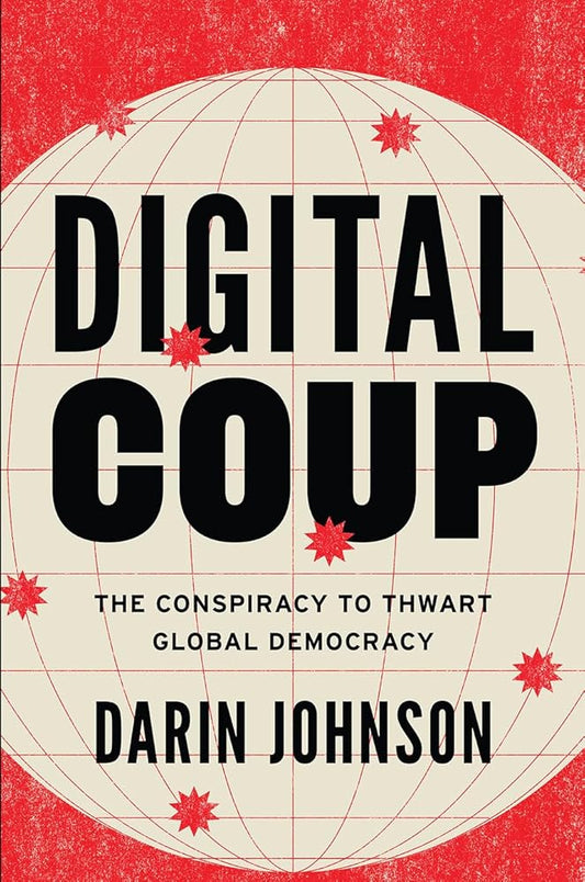 Digital Coup: The Conspiracy to Thwart Global Democracy cover image