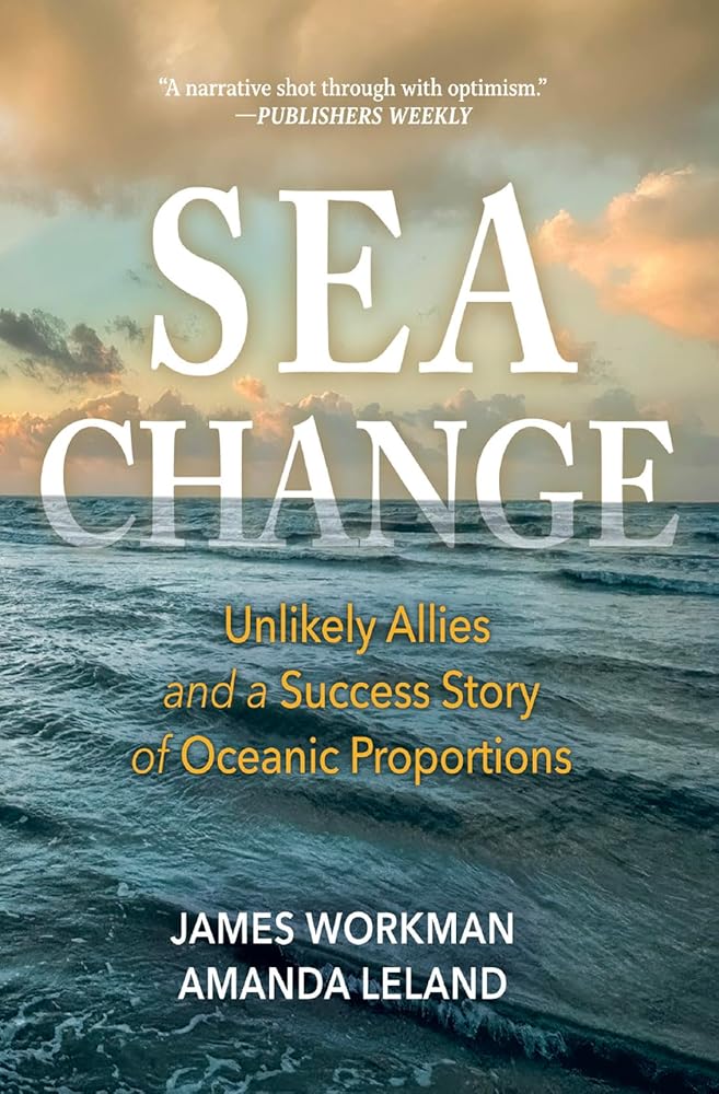 Sea Change: Unlikely Allies and a Success Story of Oceanic Proportions cover image