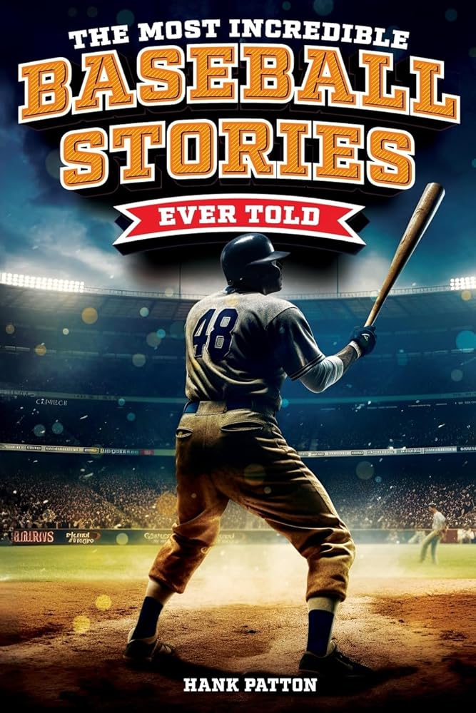 The Most Incredible Baseball Stories Ever Told: Inspirational and Unforgettable Tales from the Great Sport of Baseball cover image