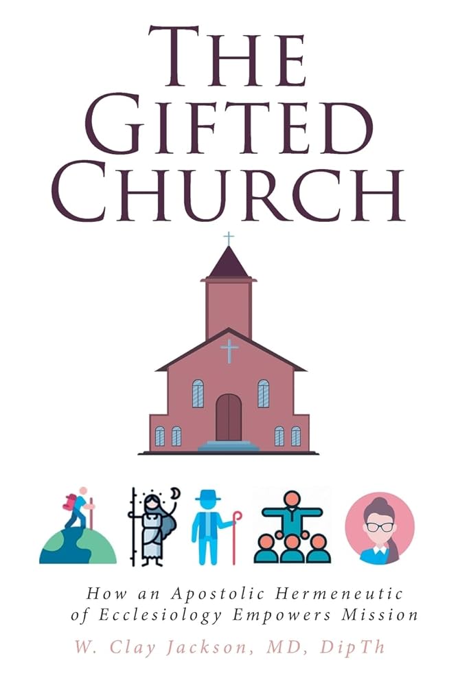 The Gifted Church: How an Apostolic Hermeneutic of Ecclesiology Empowers Mission cover image