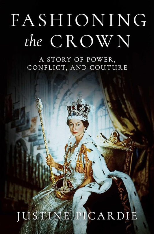 Fashioning the Crown: A Story of Power, Conflict, and Couture cover image