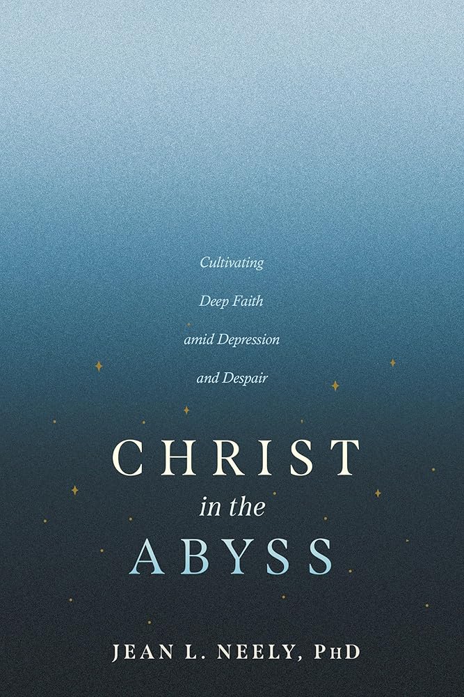 Christ in the Abyss: Cultivating Deep Faith amid Depression and Despair cover image