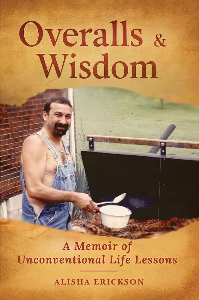 Overalls and Wisdom: A Memoir of Unconventional Life Lessons cover image