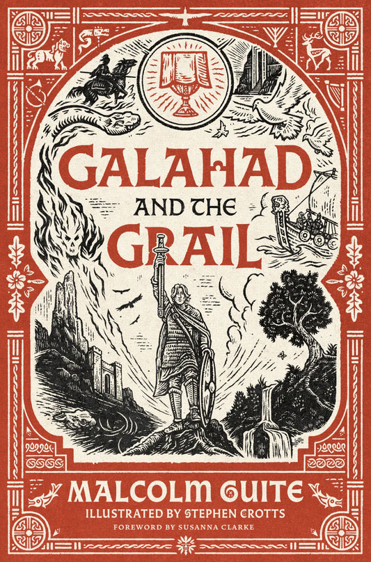 Galahad and the Grail (Merlin's Isle: An Arthuriad, 1 by Malcolm Guite, Stephen Crotts, Susanna Clarke
